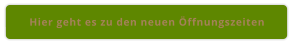 Hier geht es zu den neuen Öffnungszeiten