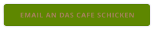 EMAIL AN DAS CAFE SCHICKEN